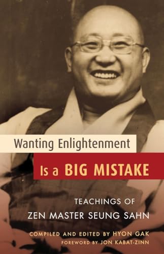 Wanting Enlightenment Is a Big Mistake: Teachings of Zen Master Seung Sahn von Shambhala